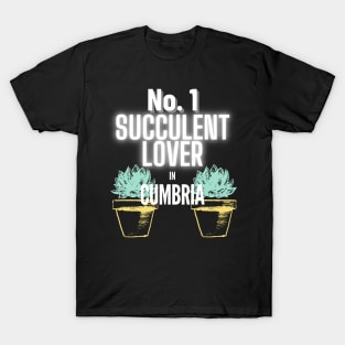 The No.1 Succulent Lover In Cumbria T-Shirt